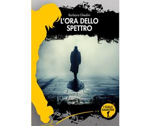 Libri Ghedini Barbara - L' Ora Dello Spettro