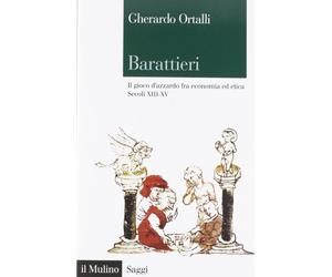 Libri Gherardo Ortalli - Barattieri. Il Gioco D'azzardo Fra Economia Ed Etica. S