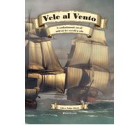 Libri Ghetti Aldo / Fabio Ghetti - Vele Al Vento. I Combattimenti Navali Nell'et