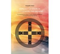 Libri Gheza Donatella - Conosci Le Energie E Guarisci Il Tuo Mondo. Un Manuale P