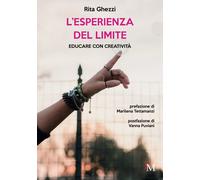 Libri Ghezzi Rita - L' Esperienza Del Limite. Educare Con Creativita