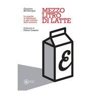 Libri Giacinto Bevilacqua - Mezzo Litro Di Latte. La Parola Ai Testimoni E Alle