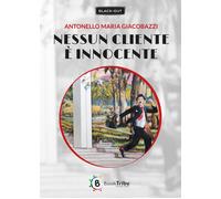 Libri Giacobazzi Antonello Maria - Nessun Cliente E Innocente