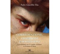 Libri Giacobbe Elia - Corredenzione, Ossessione E Possessioni. Conversazioni Con