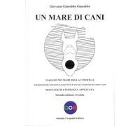 Libri Giacobbe Giovanni Giacobbe - Un Mare Di Cani. Viaggio Nei Mari Della Cinof