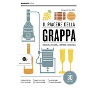 Libri Giacobbo Gianpaolo - Il Piacere Della Grappa. Conoscerla, Sceglierla E Imp
