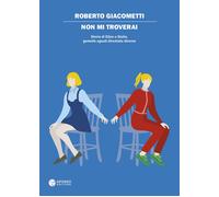 Libri Giacometti Roberto - Non Mi Troverai. Storia Di Ellen E Giulia, Gemelle Ug