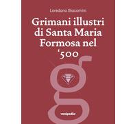 Libri Giacomini Loredana - Grimani Illustri Di Santa Maria Formosa Nel '500. Una