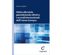 Libri Giacomo Biagioni - Diritto Alla Tutela Giurisdizionale Effettiva E Accordi