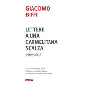 Libri Giacomo Biffi - Lettere A Una Carmelitana Scalza (1960-2013)