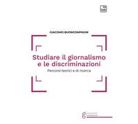 Libri Giacomo Buoncompagni - Studiare Il Giornalismo E Le Discriminazioni. Perco