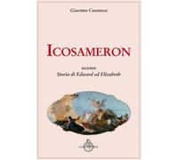 Libri Giacomo Casanova - Icosameron Ovvero Storia Di Edward Ed Elizabeth