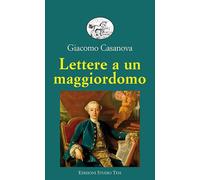 Libri Giacomo Casanova - Lettere A Un Maggiordomo