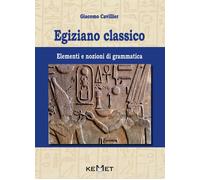 Libri Giacomo Cavillier - Egiziano Classico. Elementi E Nozioni Di Grammatica