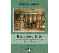 Libri Giacomo Cavillier - Il Sentiero Di Iside. Il Culto Isiaco Tra Egitto Tolem