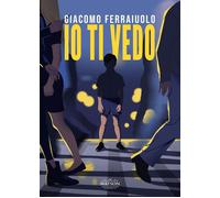 Io ti vedo - Ferraiuolo Giacomo