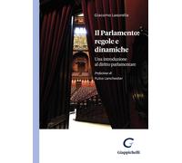 Il Parlamento: regole e dinamiche. Una introduzione al diritto parlamentar...