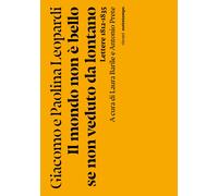 Libri Giacomo Leopardi / Paolina Leopardi - Il Mondo Non E Bello Se Non Veduto D