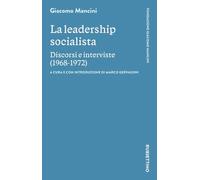 Libri Giacomo Mancini - La Leadership Socialista. Discorsi E Interviste (1968-19