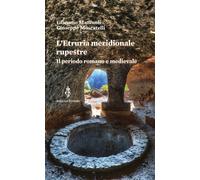 Libri Giacomo Mazzuoli / Giuseppe Moscatelli - L' Etruria Meridionale Rupestre.