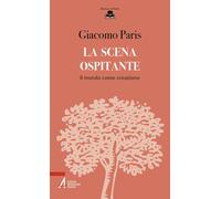 Libri Giacomo Paris - La Scena Ospitante. Il Mondo Come Creazione