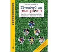 Libri Giacomo Pisaneschi - Diventero Un Campione. Sacrifici, Errori E Insidie Ne