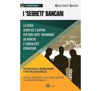 Libri Giacomo Saver - I -Segreti- Bancari. La Guida Semplice E Indispensabile Pe