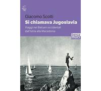 Libri Giacomo Scotti - Si Chiamava Jugoslavia. Viaggi Nei Balcani Occidentali Da