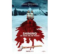 Libri Giada Cecchinelli - Shining. La voce del re rosso - 2020