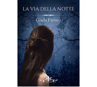 Libri Giada Fariseo - La Via Della Notte