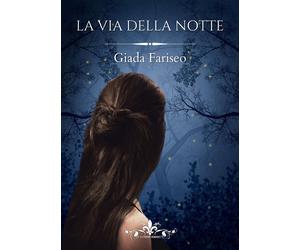 Libri Giada Fariseo - La Via Della Notte
