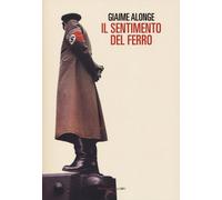 Libri Giaime Alonge - Il Sentimento Del Ferro