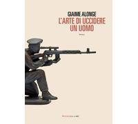Libri Giaime Alonge - L'arte di uccidere un uomo - 2020