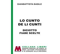 Libri Giambattista Basile - Lo Cunto De Li Cunti. Diciotto Fiabe Scelte. Ediz. P