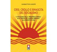 Libri Giambattista Cadoppi - Crisi, Crollo E Rinascita Del Socialismo. Il Social