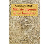 Libri Giammario Odello - Malizie ingenue di un bambino - 2014
