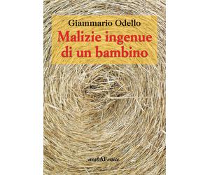 Libri Giammario Odello - Malizie ingenue di un bambino - 2014