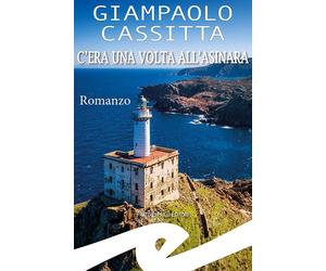 Libri Giampaolo Cassitta - C'era una volta all'Asinara - 2023