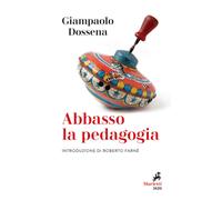 Libri Giampaolo Dossena - Abbasso la pedagogia - 2020