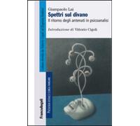 Spettri sul divano. Il ritorno degli antenati in psicoanalisi - Lai Giampaolo