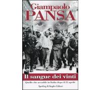Libri Giampaolo Pansa - Il Sangue Dei Vinti. Quello Che Accadde In Italia Dopo I