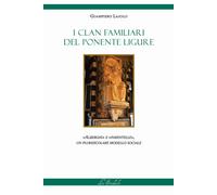 Libri Giampiero Laiolo - I Clan Familiari Del Ponente Ligure. Alberghi E Parente