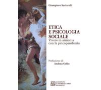 Etica e psicologia sociale. Vivere in armonia con la psicopandemia - Sarta...