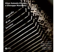 Libri Gian Antonio Cibotto E Giuseppe Marchiori. Biografia Di Un Incontro. Ediz.