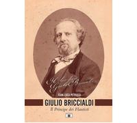 Libri Gian-Luca Petrucci - Giulio Briccialdi. Il Principe Dei Flautisti