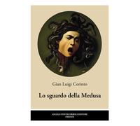 Libri Gian Luigi Corinto - Lo sguardo della Medusa - 2021