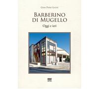 Libri Gian Piero Luchi - Barberino di Mugello. Oggi e ieri - 2023