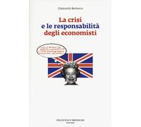 Libri Giancarlo Bertocco - La Crisi E Le Responsabilita Degli Economisti