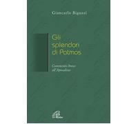 Libri Giancarlo Biguzzi - Gli Splendori Di Patmos. Breve Commento All'apocalisse