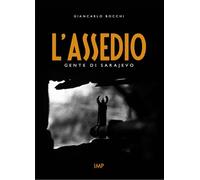Libri Giancarlo Bocchi - L' Assedio. Gente Di Sarajevo. Con DVD